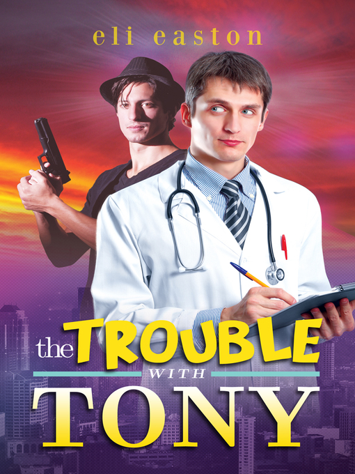 Title details for The Trouble with Tony by Eli Easton - Available